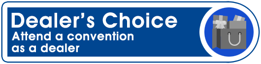 Dealer's Choice: Attended a convention as a dealer Dealer's Choice: Attended a convention as a dealer