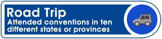 Road Trip: Attended conventions in ten different states or provinces Road Trip: Attended conventions in ten different states or provinces
